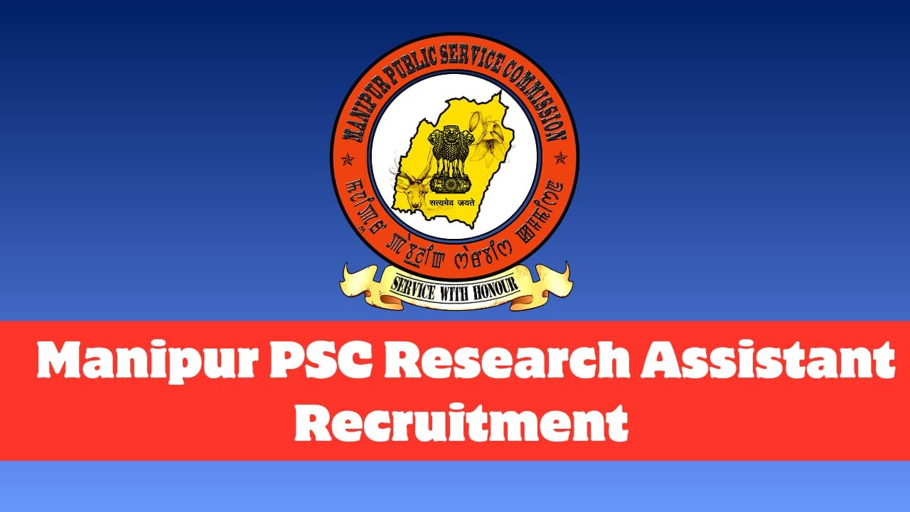 Manipur PSC Research Assistant Recruitment 2026 Apply Now Online 04 Posts