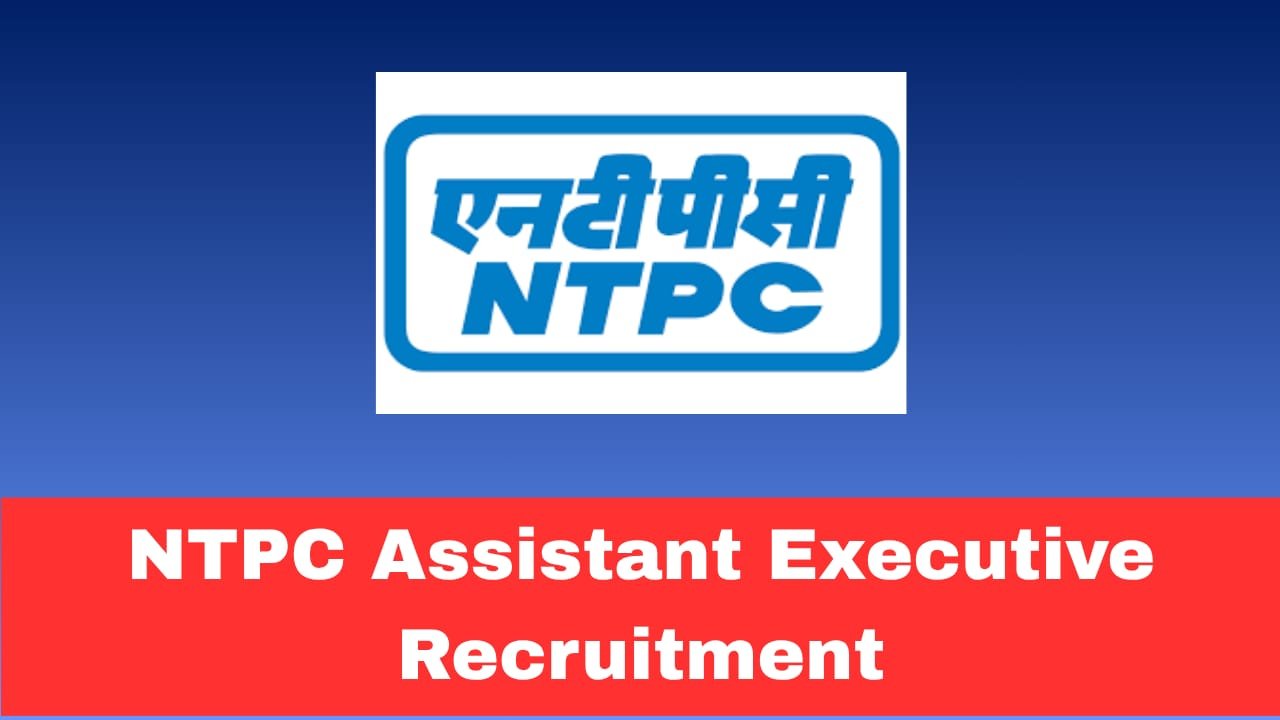 NTPC Assistant Executive Recruitment 2026 Apply Now Online for 250 Posts