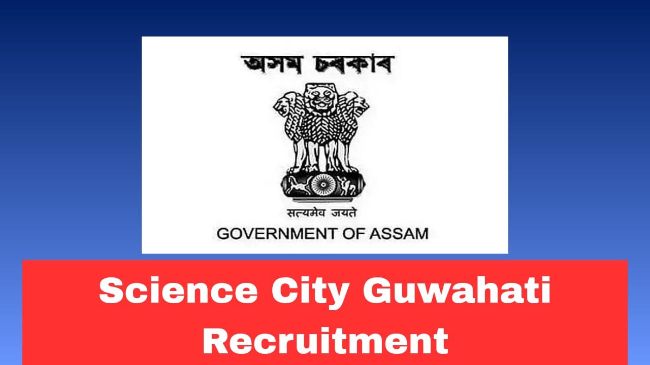 Science City Guwahati Recruitment 2026 Walk-In Interview for Project Scientist & Project Assistant Posts