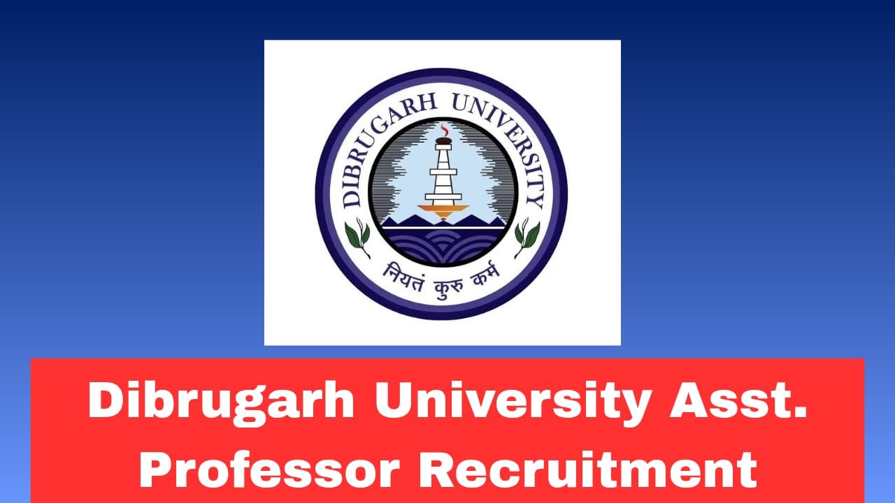 Dibrugarh University Recruitment 2026 Walk-In Interview for Assistant Professor Posts