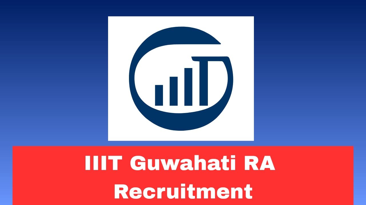 IIIT Guwahati RA Recruitment 2026 Apply Online for Research Assistant Post | Salary ₹37,000