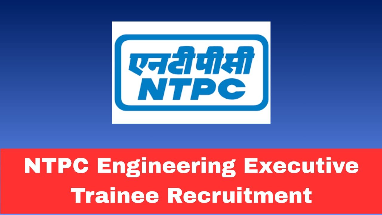NTPC EET Recruitment 2026 Apply Online for Engineering Executive Trainee Posts Through GATE 2025 | Civil & Mining Disciplines