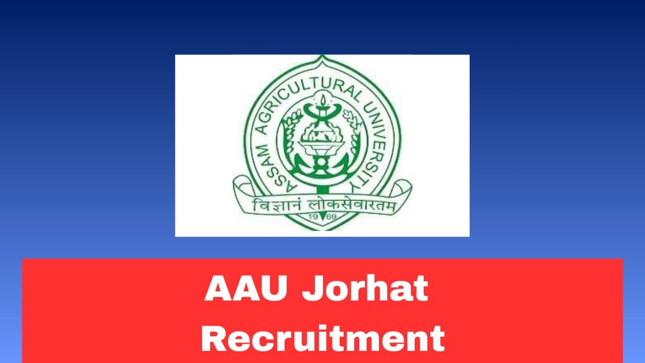AAU Jorhat Recruitment 2026 Walk-In Interview for JRF & Scientific Assistant Posts