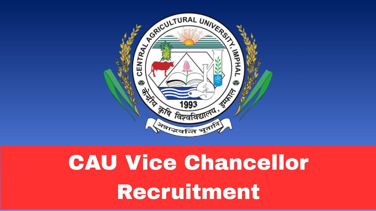 CAU Imphal Vice Chancellor Recruitment 2026 Apply Offline | Salary ₹2,10,000 Per Month