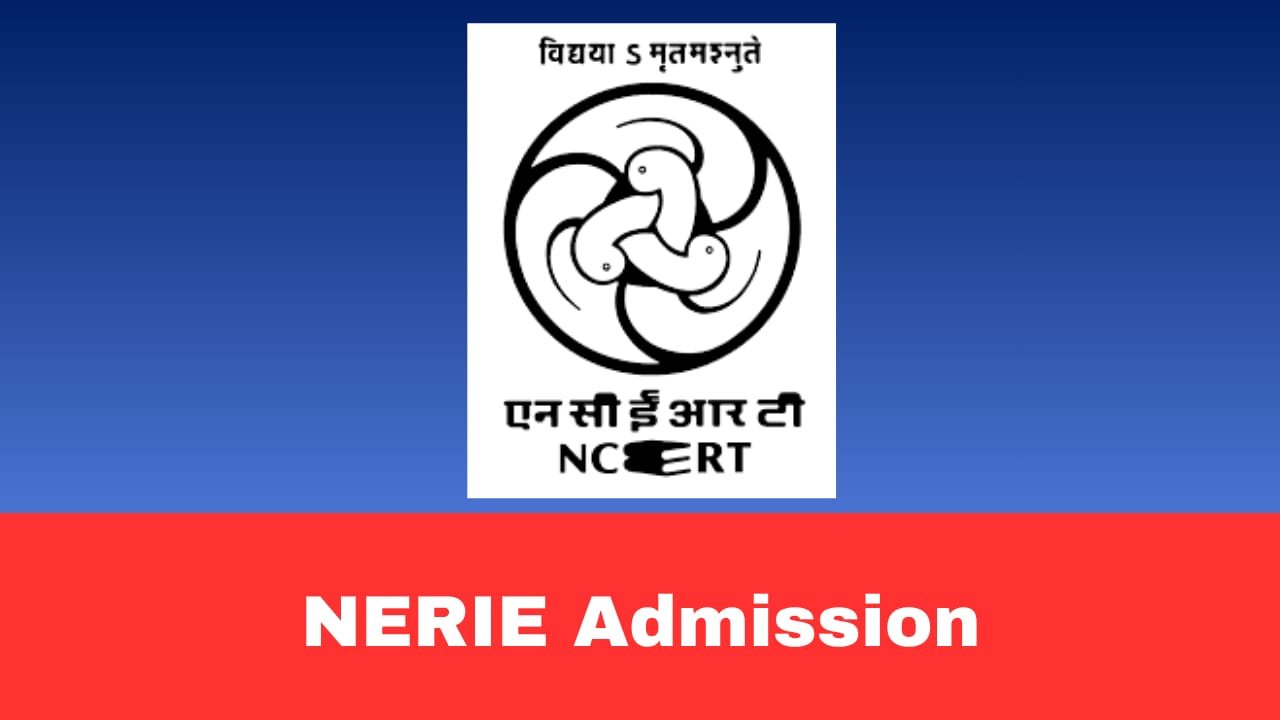 NERIE B.Ed Admission 2026 – Apply Online, Check Eligibility, Fees & Important Dates
