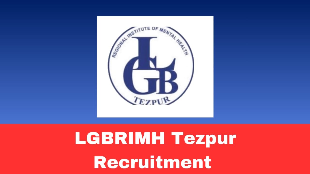 LGBRIMH Tezpur Recruitment 2026 Walk-in Interview for 12+ Posts | Senior Resident Doctors